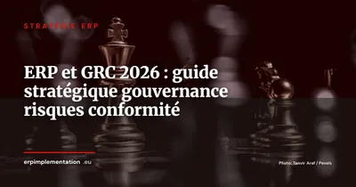 ERP et GRC : intégrer la gouvernance, les risques et la conformité dans votre SI