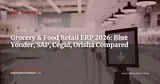 Grocery & Food Retail ERP 2026: Blue Yonder, SAP Retail, Cegid and Orisha Compared — ERP Strategy