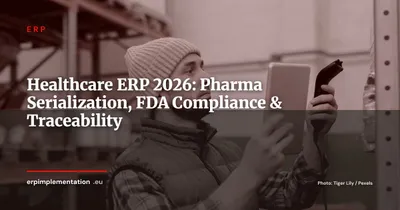 ERP Healthcare & Pharma: Traceability, Serialization & Regulatory Compliance 2026