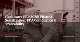 ERP Healthcare & Pharma: Traceability, Serialization & Regulatory Compliance 2026 — ERP