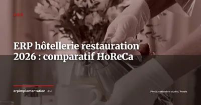 ERP pour l'hôtellerie-restauration : comparatif des solutions sectorielles en 2026