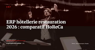 ERP pour l'hôtellerie-restauration : comparatif des solutions sectorielles en 2026