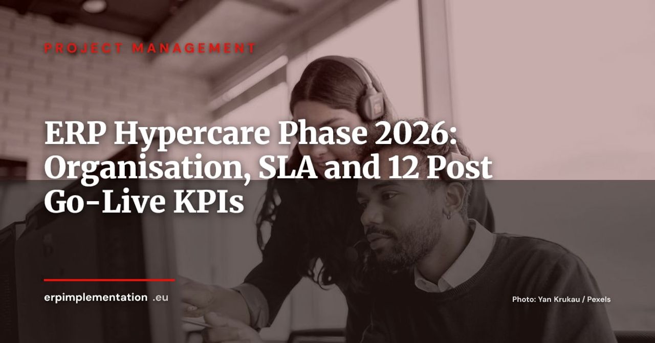 ERP Hypercare Phase: The 45 Critical Days After Go-Live — Organisation, SLA and 12 Indicators