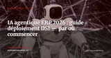 Déployer l'IA agentique dans votre ERP en 2026 : guide pratique pour DSI — Stratégie ERP