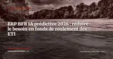 ERP et BFR : comment l'IA prédictive réduit le besoin en fonds de roulement des ETI — Stratégie ERP