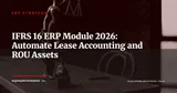 IFRS 16 in Your ERP: Automating Lease Accounting and ROU Asset Management — ERP Strategy