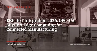 ERP and IIoT: Connecting Your Shop Floor to Your ERP in Real Time (OPC-UA, MQTT, Edge Computing)