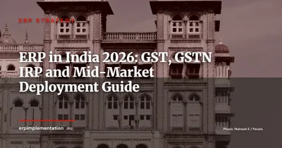ERP in India 2026: GST, GSTN E-Invoicing and Successful Deployment for European Mid-Market Companies
