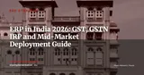 ERP in India 2026: GST, GSTN E-Invoicing and Successful Deployment for European Mid-Market Companies — ERP Strategy