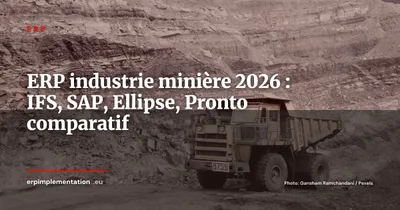 ERP pour l'industrie minière et les carrières : IFS Cloud, SAP S/4HANA, Ellipse, Pronto -- lequel choisir en 2026