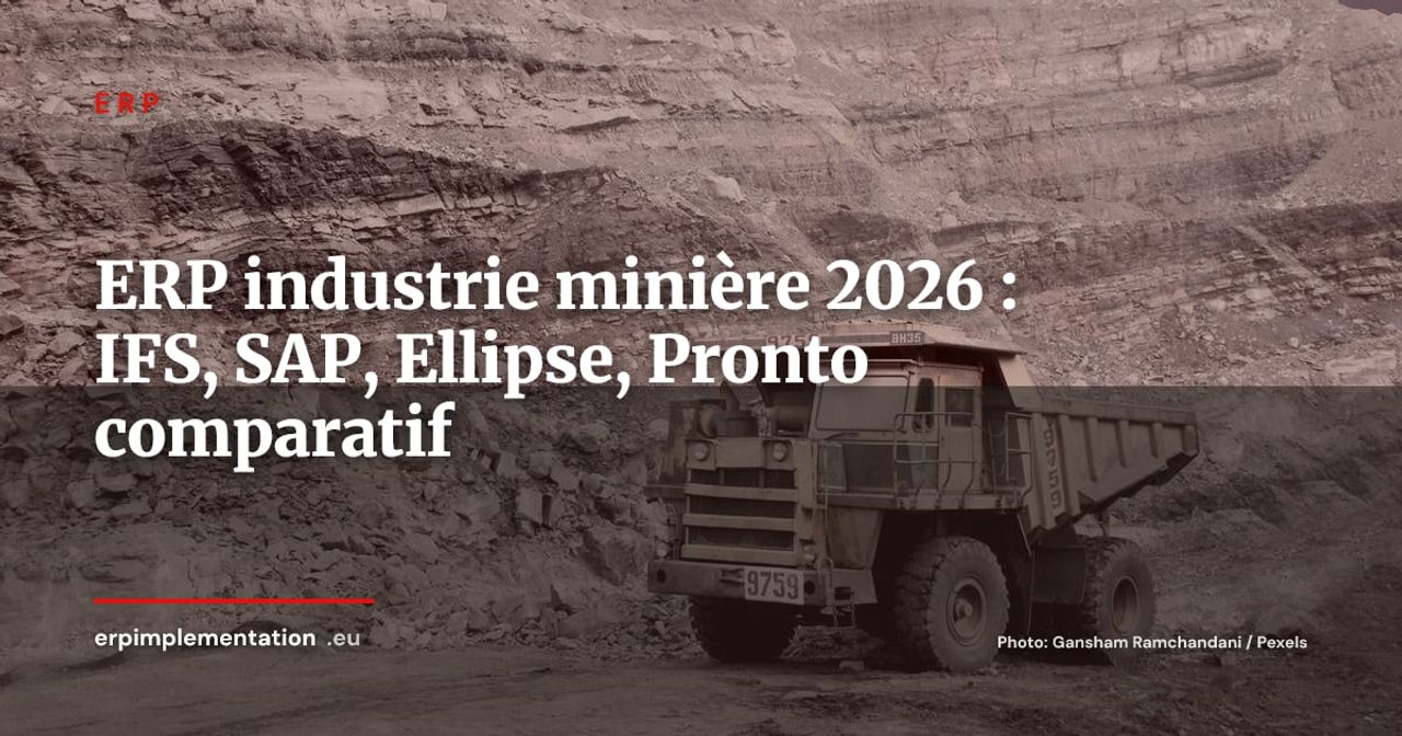 ERP pour l'industrie minière et les carrières : IFS Cloud, SAP S/4HANA, Ellipse, Pronto -- lequel choisir en 2026