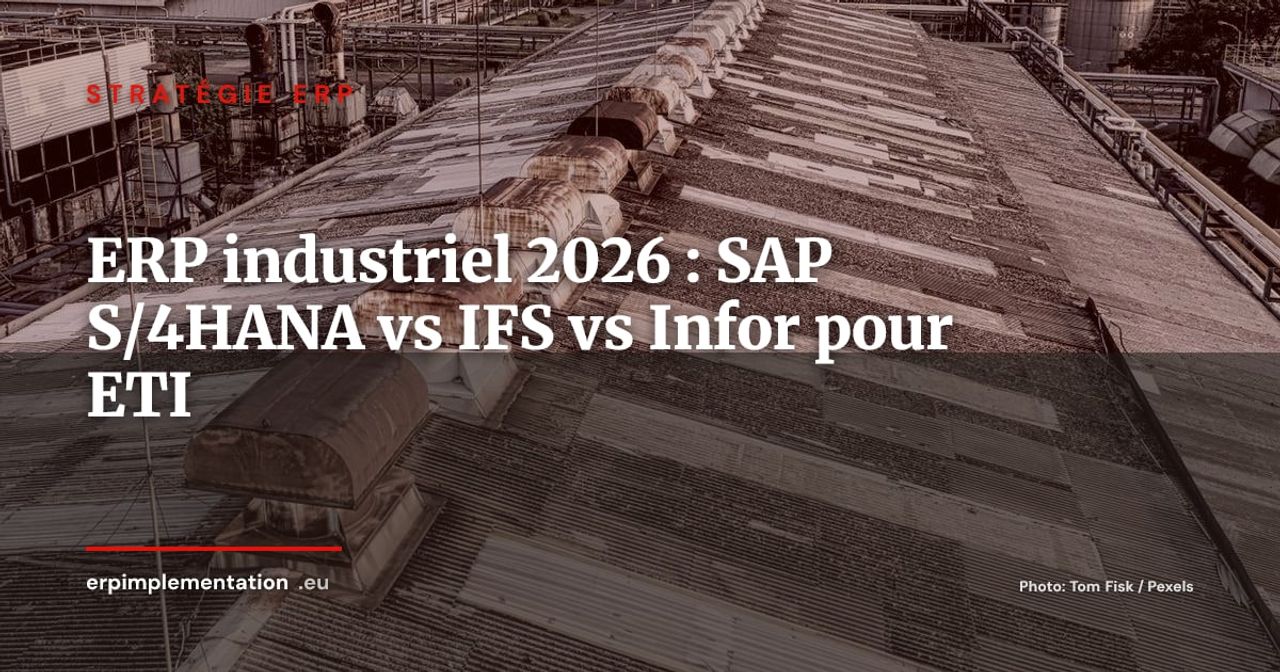 ERP industriel 2026 : SAP S/4HANA vs IFS Cloud vs Infor CloudSuite, lequel choisir pour une ETI manufacturiere ?
