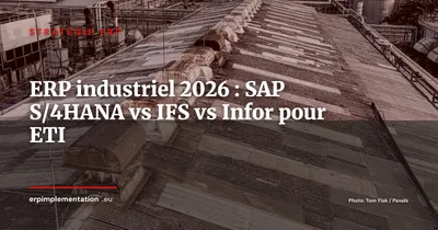 ERP industriel 2026 : SAP S/4HANA vs IFS Cloud vs Infor CloudSuite, lequel choisir pour une ETI manufacturiere ?
