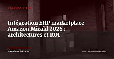 ERP et intégration marketplace (Amazon, Mirakl, Cdiscount) : architectures, connecteurs et ROI en 2026