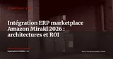 ERP et intégration marketplace (Amazon, Mirakl, Cdiscount) : architectures, connecteurs et ROI en 2026 — Stratégie ERP