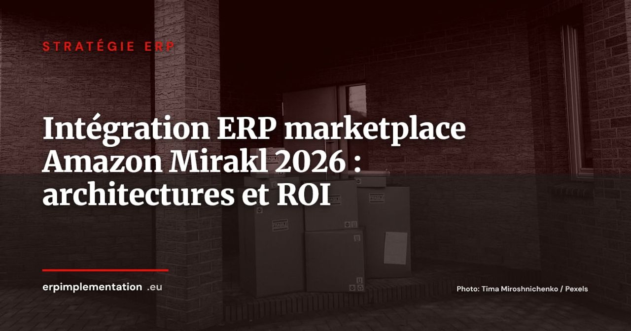 ERP et intégration marketplace (Amazon, Mirakl, Cdiscount) : architectures, connecteurs et ROI en 2026