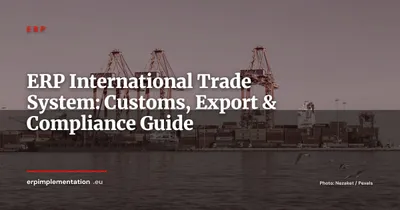 ERP International Trade: Managing Customs, Export & Multi-Country Compliance