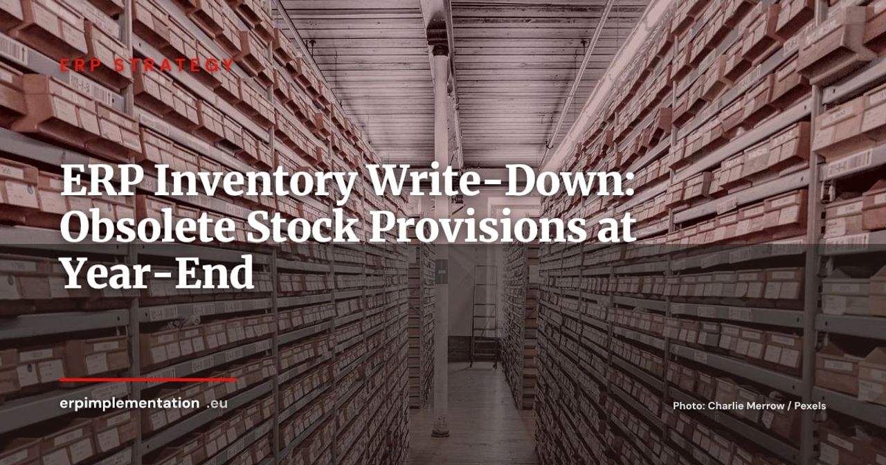 Obsolete Inventory Write-Downs: Configuring Your ERP to Provision Without Year-End Surprises