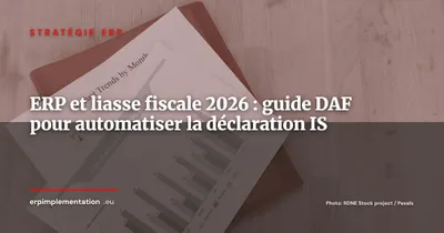 ERP et liasse fiscale : automatiser la déclaration IS et l'intégration fiscale de groupe