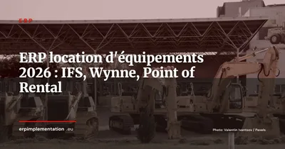 ERP pour la location d'équipements : IFS, Wynne, Point of Rental -- comparatif 2026