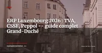 ERP au Luxembourg 2026 : TVA 17 %, CSSF, Peppol B2G et panorama des solutions pour le Grand-Duché