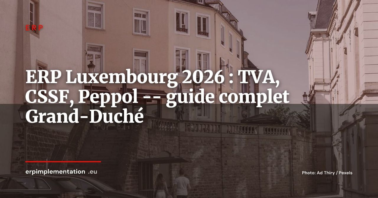 ERP au Luxembourg 2026 : TVA 17 %, CSSF, Peppol B2G et panorama des solutions pour le Grand-Duché