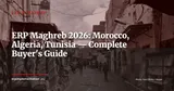 ERP in the Maghreb 2026: Morocco, Algeria, Tunisia — Vendor & Compliance Guide — ERP Strategy