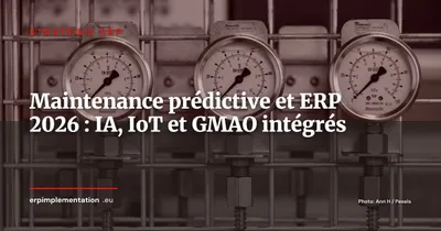 Maintenance prédictive et ERP en 2026 : comment l'IA réduit les arrêts non planifiés