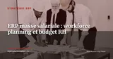 ERP et masse salariale : piloter les effectifs, les competences et les couts RH depuis votre SI de gestion — Stratégie ERP