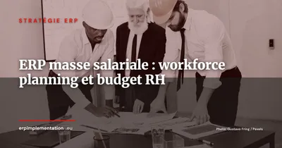 ERP et masse salariale : piloter les effectifs, les competences et les couts RH depuis votre SI de gestion