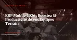 ERP mobile : pourquoi votre équipe terrain en a besoin — Gestion de projet