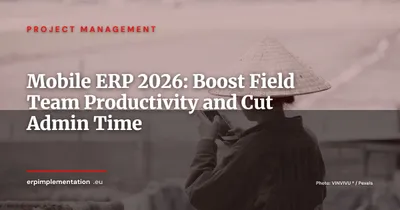 Mobile ERP: Why Your Field Team Can't Afford to Go Without It