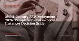Multi-Country ERP: Single Template vs Local Instances — Decision Guide for Group CIOs 2026 — ERP Strategy