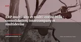 ERP multi-site et multi-entité, consolidation, intercompany et multidevise en 2026 — ERP
