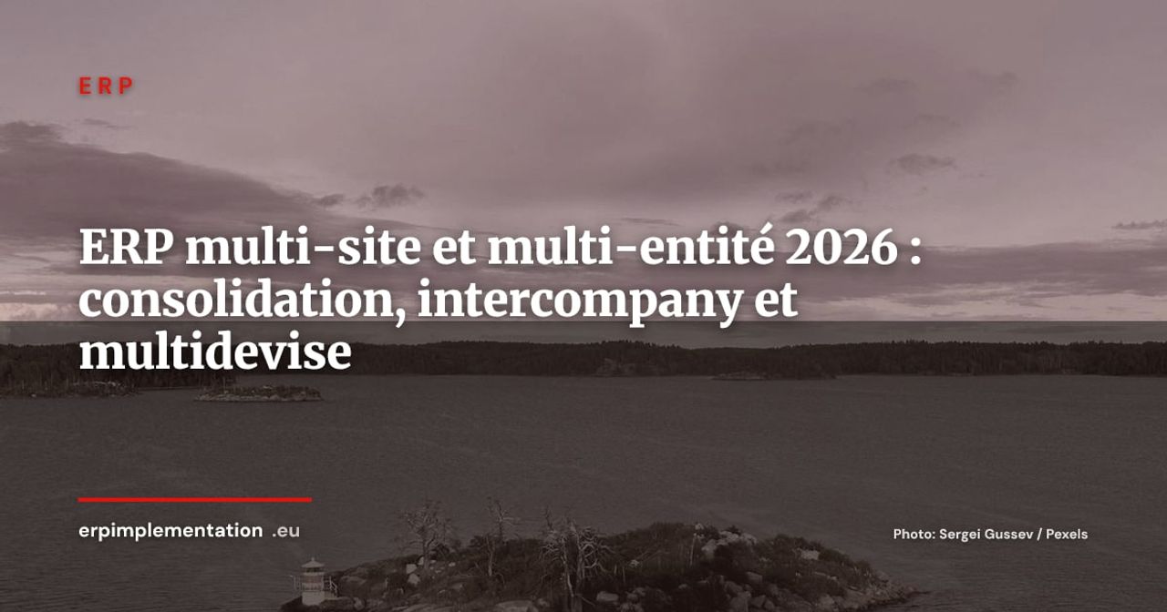 ERP multi-site et multi-entité, consolidation, intercompany et multidevise en 2026