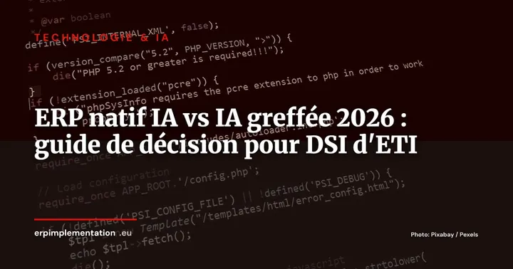 ERP natif IA vs ERP à IA greffée : 7 critères pour choisir en 2026 — Technologie & IA
