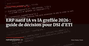 ERP natif IA vs ERP à IA greffée : 7 critères pour choisir en 2026