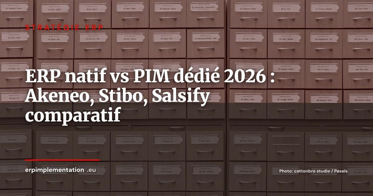 ERP natif vs PIM dédié : Akeneo, Stibo, Salsify, quelle architecture choisir en 2026 ?