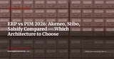 ERP Native vs Dedicated PIM: Akeneo, Stibo, Salsify — Which Architecture in 2026? — ERP Strategy
