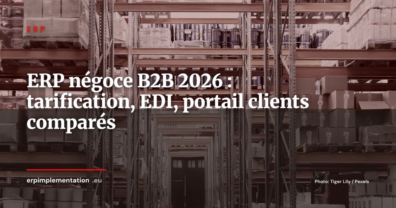 ERP pour le négoce et commerce de gros B2B : les fonctionnalités indispensables en 2026 (tarification, EDI, portail clients)