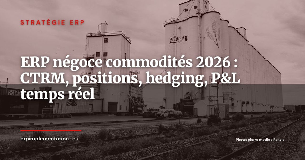 ERP pour le négoce de commodités en 2026 : CTRM, gestion des positions et hedging