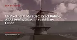 ERP in the Netherlands 2026: Exact Online, AFAS, Unit4 — Guide for Foreign Subsidiaries — ERP Strategy