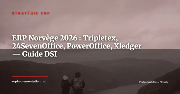 Tripletex, 24SevenOffice, PowerOffice Go, Xledger : guide du marché ERP norvégien 2026 — Stratégie ERP