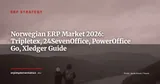 Tripletex, 24SevenOffice, PowerOffice Go, Xledger: Norwegian ERP Market Guide 2026 — ERP Strategy