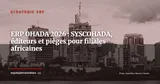 Implanter un ERP dans la zone OHADA : contraintes comptables, éditeurs présents et pièges à éviter (2026) — Stratégie ERP