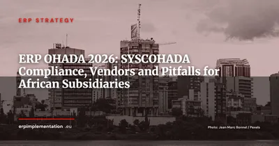 Deploying ERP in the OHADA Zone: SYSCOHADA Constraints, Vendors, and Pitfalls (2026)