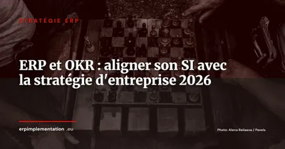 ERP et méthode OKR : comment aligner votre système d'information avec les objectifs stratégiques de l'entreprise