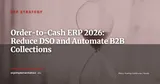Order-to-Cash in Your ERP: Reduce DSO and Automate B2B Collections — ERP Strategy