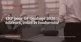 ERP pour organisme de formation professionnelle : fonctionnalités Qualiopi, éditeurs et coûts (2026) — Stratégie ERP
