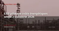 ERP et maîtrise des coûts énergétiques : comment les industriels pilotent leur scope 2 et réduisent leur facture énergie en 2026